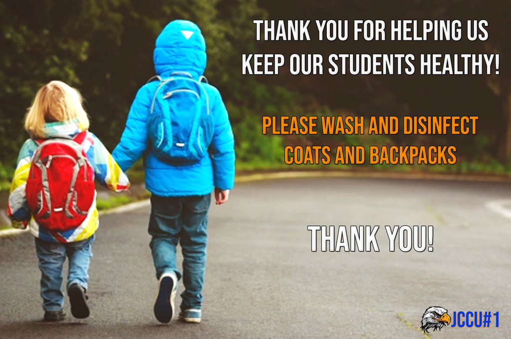 Thank you for helping us keep our students healthy! Please wash and disinfect coats and backpacks.  Thank you!